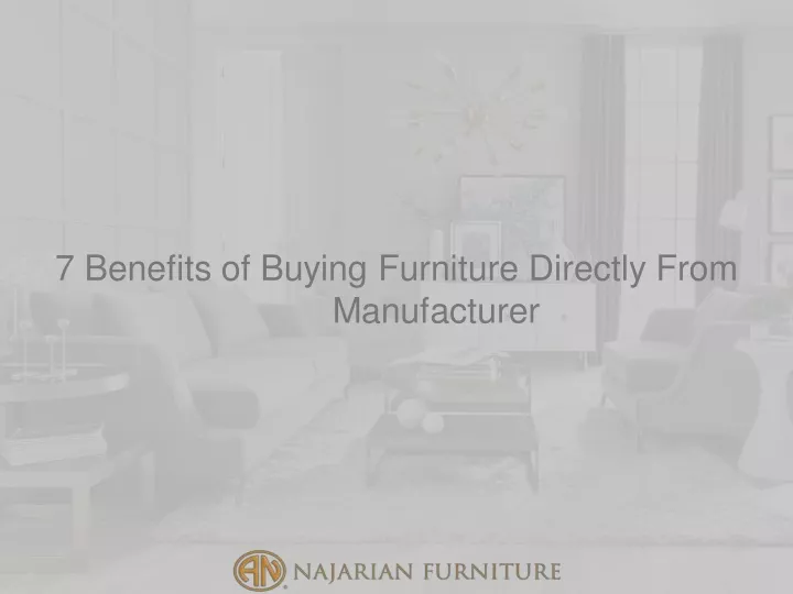 7 benefits of buying furniture directly from