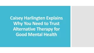 Caisey Harlingten Explain Why Need Trust Alternative Therapy Good Mental Health