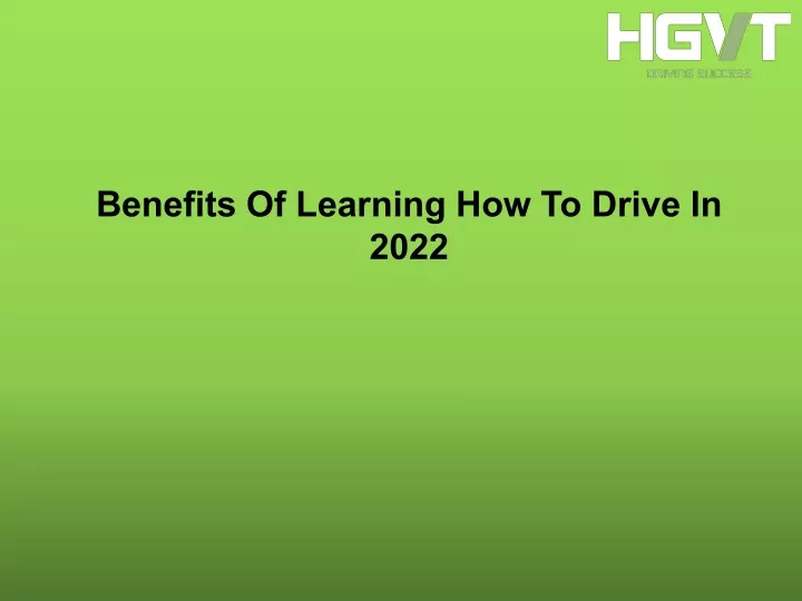 benefits of learning how to drive in 2022