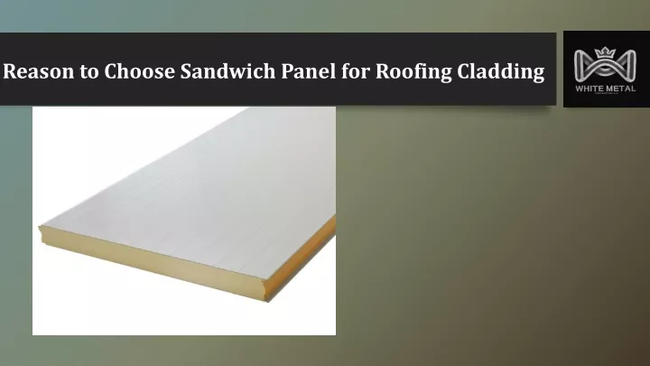 reason to choose sandwich panel for roofing cladding