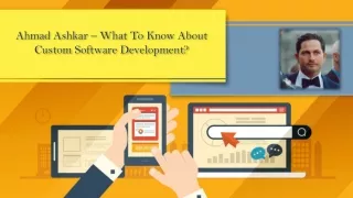 Ahmad Ashkar – What To Know About Custom Software Development?