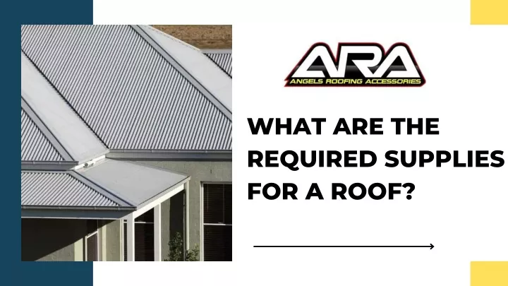 what are the required supplies for a roof