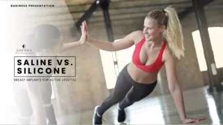 GUERRA PLASTIC SURGERY CENTER_ SALINE VS. SILICONE_ BREAST IMPLANTS FOR ACTIVE LIFESTYLE