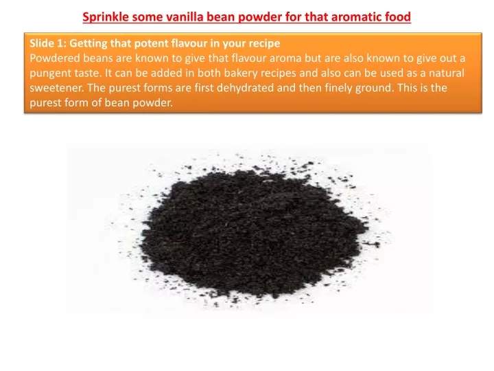 sprinkle some vanilla bean powder for that aromatic food