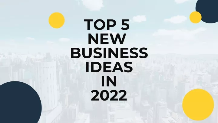 top 5 new business ideas in 2022