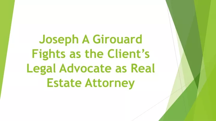 joseph a girouard fights as the client s legal advocate as real estate attorney
