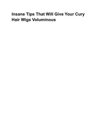 Insane Tips That Will Give Your Cury Hair Wigs Voluminous