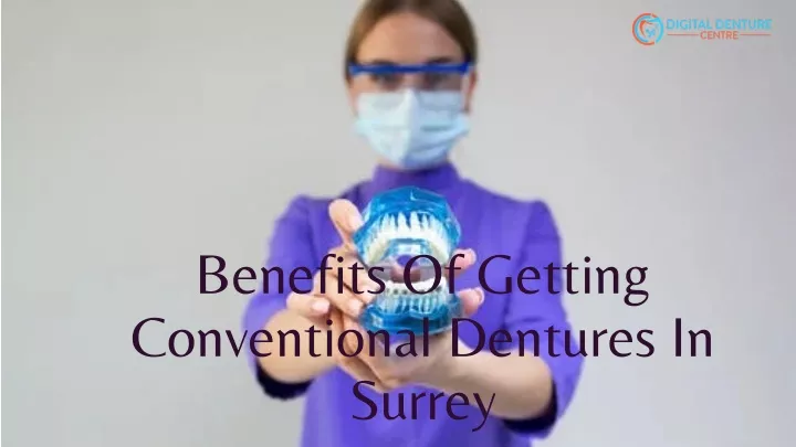 benefits of getting conventional dentures