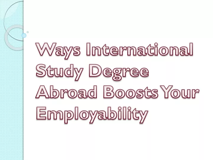 ways international study degree abroad boosts your employability