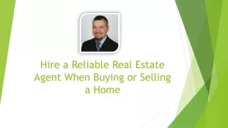 Hire a Reliable Real Estate Agent When Buying or Selling a Home
