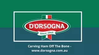 Carving Ham Off The Bone - www.dorsogna.com.au