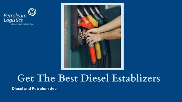 Get The Best Diesel Establizers | Petroleum Logistics