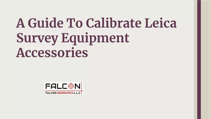 a guide to calibrate leica survey equipment