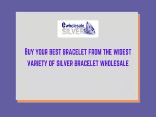 Buy your best bracelet from the widest variety of silver bracelet wholesale