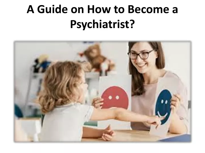 a guide on how to become a psychiatrist