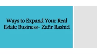 Ways to Expand Your Real Estate Business- Zafir Rashid