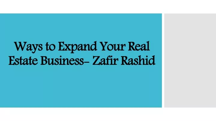 ways to expand your real estate business zafir rashid
