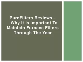 purefilters reviews why it is important to maintain furnace filters through the year