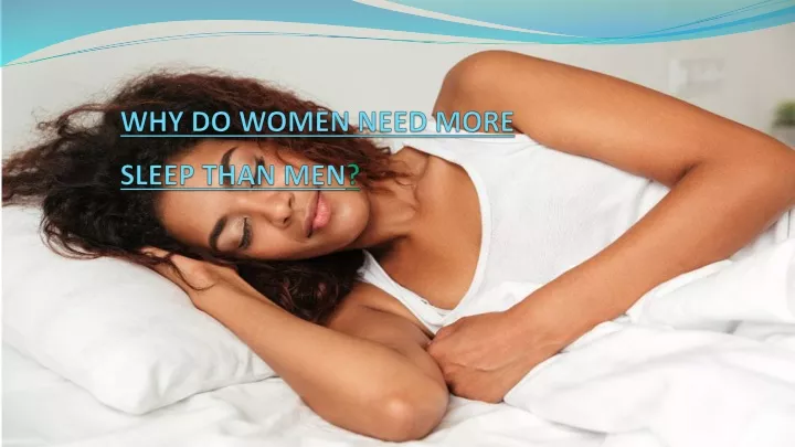 why do women need more sleep than men