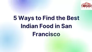 5 Ways to Find the Best Indian Food in San Francisco