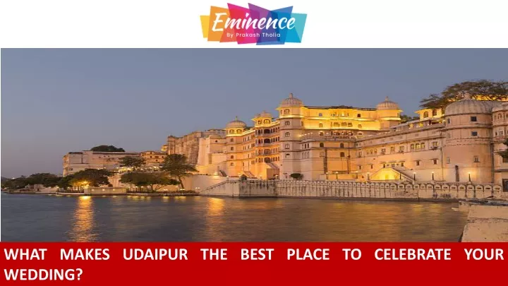 what makes udaipur the best place to celebrate