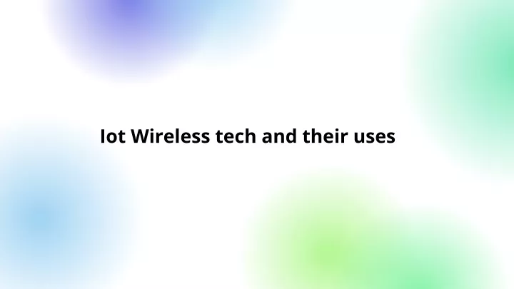 iot wireless tech and their uses