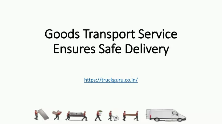 goods transport service ensures safe delivery