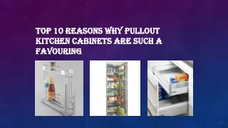 Top 10 Reasons Why Pullout Kitchen Cabinets Are Such a Favouring