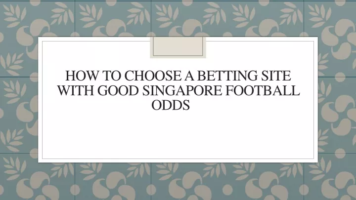 how to choose a betting site with good singapore