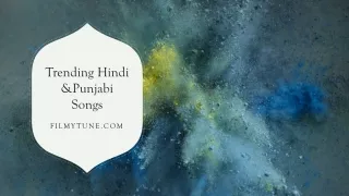 Trending Hindi &Punjabi Songs