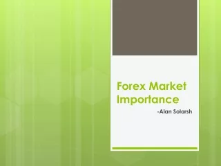 Alan-Solarsh-Forex Market Importance