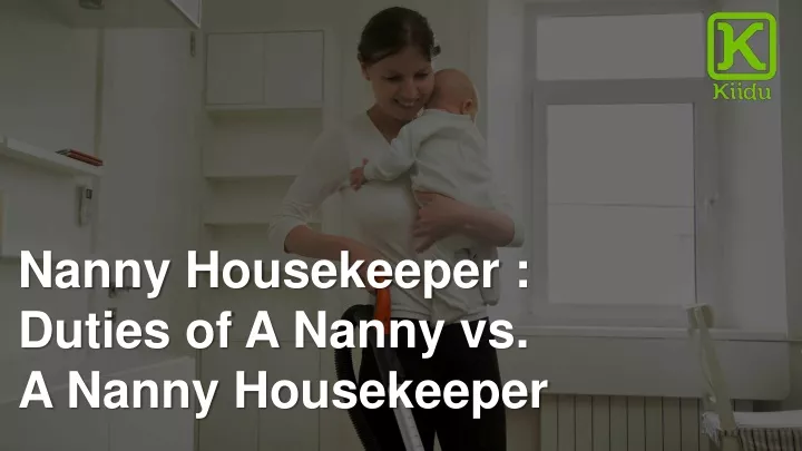 nanny housekeeper duties of a nanny vs a nanny