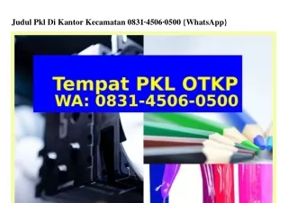 Judul Pkl Di Kantor Kecamatan O8౩1-45O6-O5OO{WA}