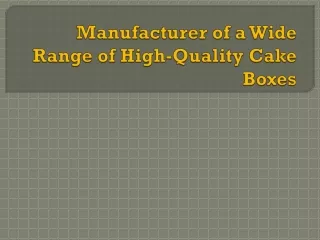 Manufacturer of a Wide Range of High-Quality Cake Boxes