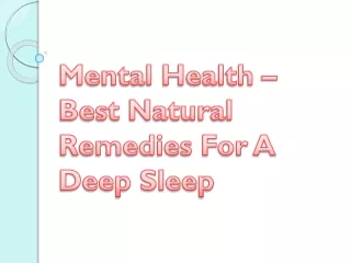 Mental Health – Best Natural Remedies For A Deep Sleep
