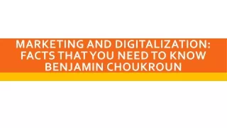 marketing and digitalization facts that you need to know benjamin choukroun