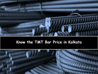 Know the TMT Bar Price in Kolkata