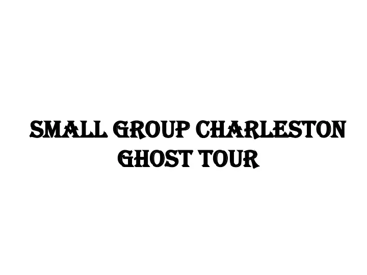 small group charleston ghost tour
