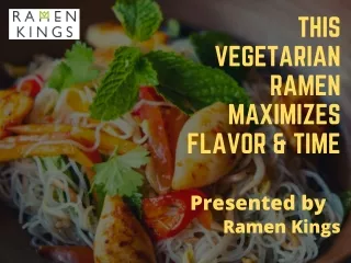 This Vegetarian Ramen Maximizes Flavor & Time