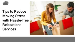 Tips to Reduce Moving Stress with Hassle-free Relocations Services