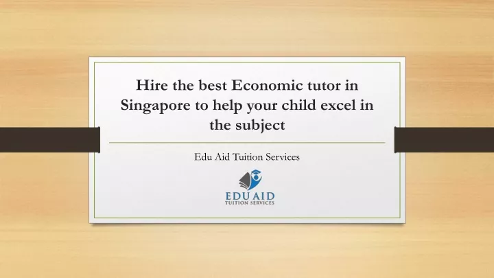 hire the best economic tutor in singapore to help your child excel in the subject
