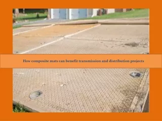How composite mats can benefit transmission and distribution projects