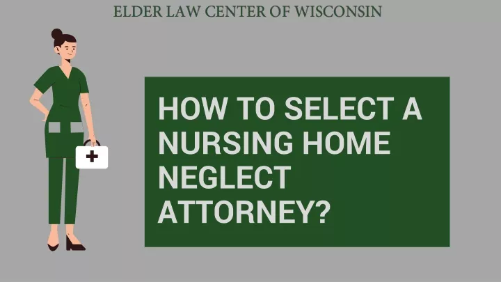 how to select a nursing home neglect attorney