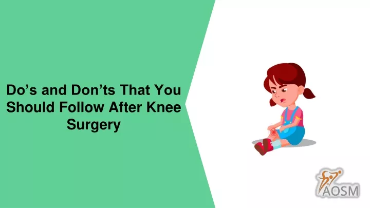 do s and don ts that you should follow after knee surgery