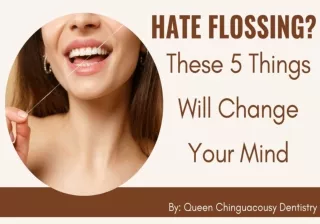 Hate Flossing? These 5 Things Will Change Your Mind