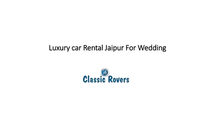 luxury car rental jaipur for wedding