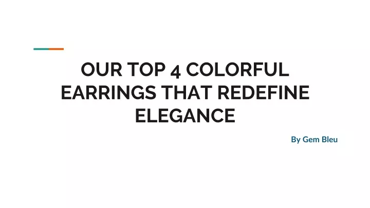 our top 4 colorful earrings that redefine elegance