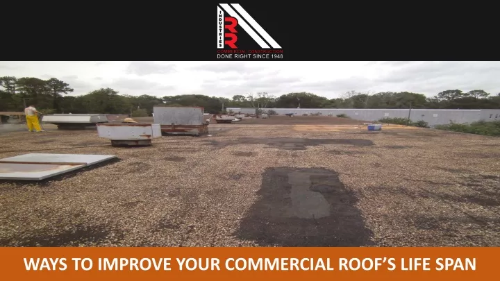 ways to improve your commercial roof s life span