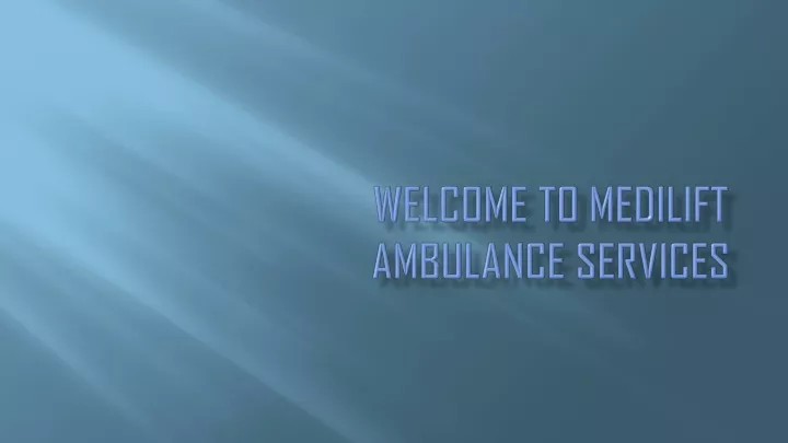 welcome to medilift ambulance services