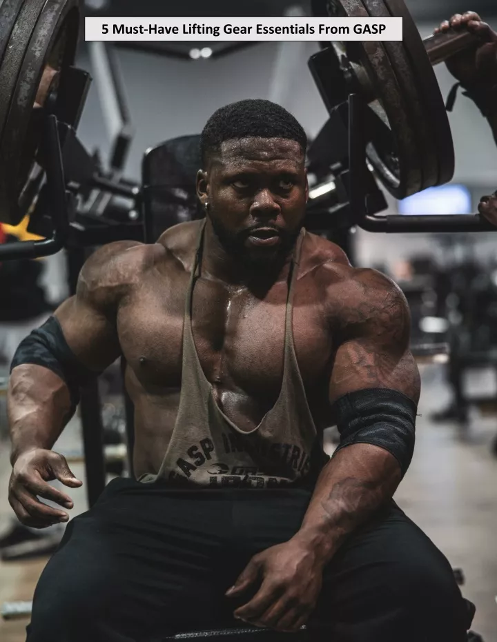 5 must have lifting gear essentials from gasp